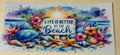 Life  is better at the beach