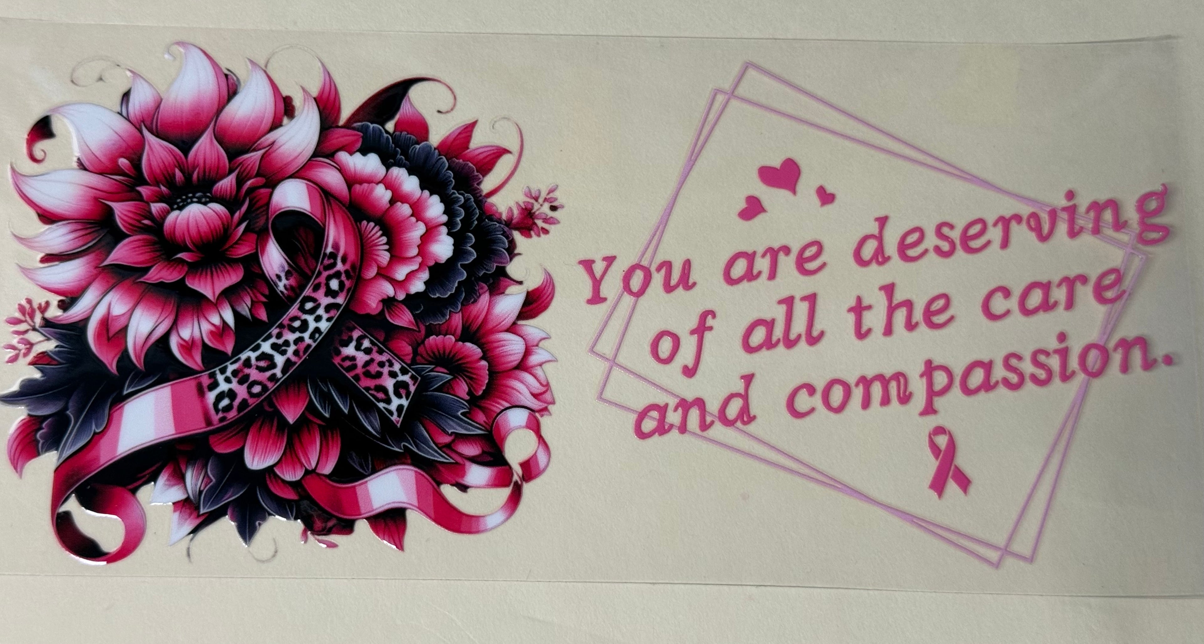 You are Deserving of all the care and compassion pink ribbon