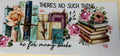 There is no such thing as for many books