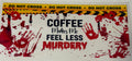 Coffee makes  me feel. less murdery