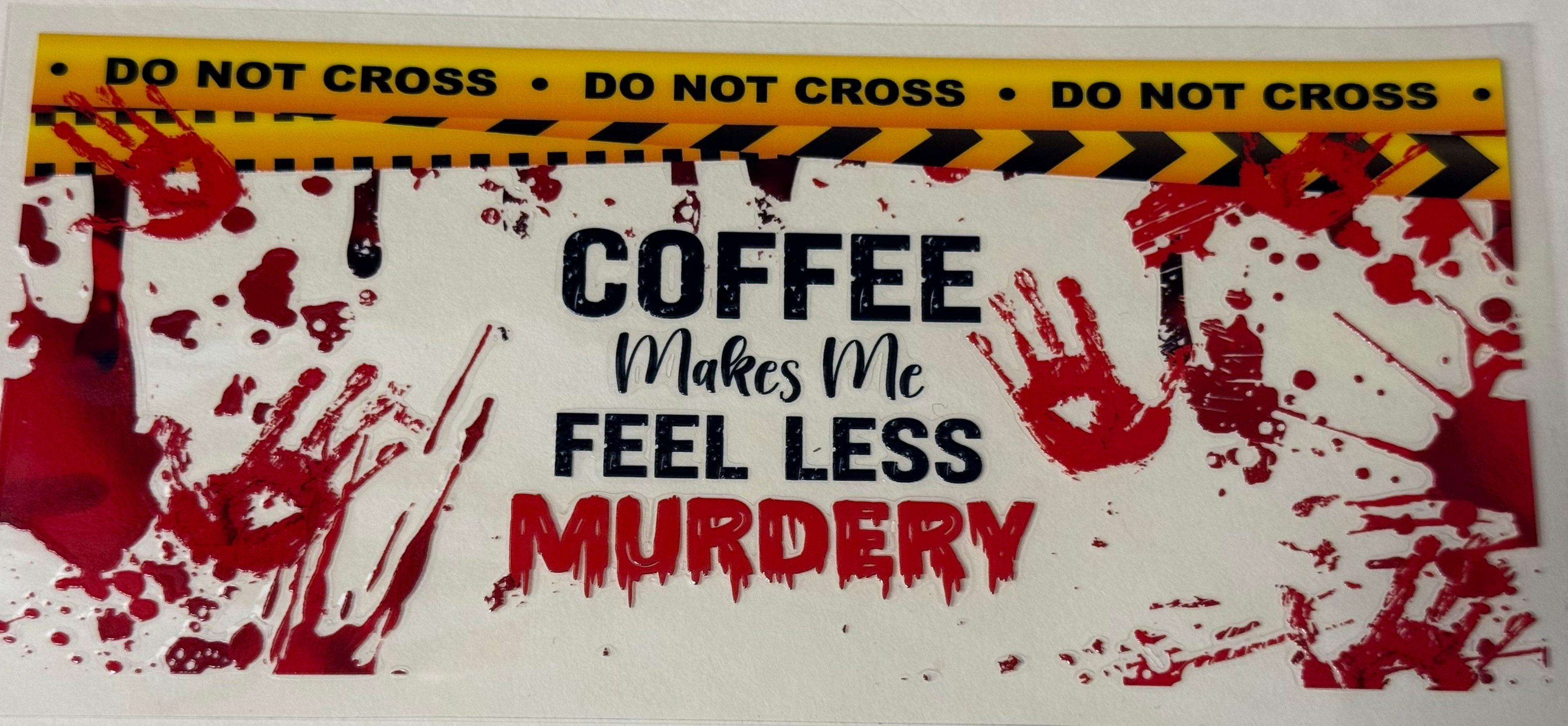 Coffee makes  me feel. less murdery