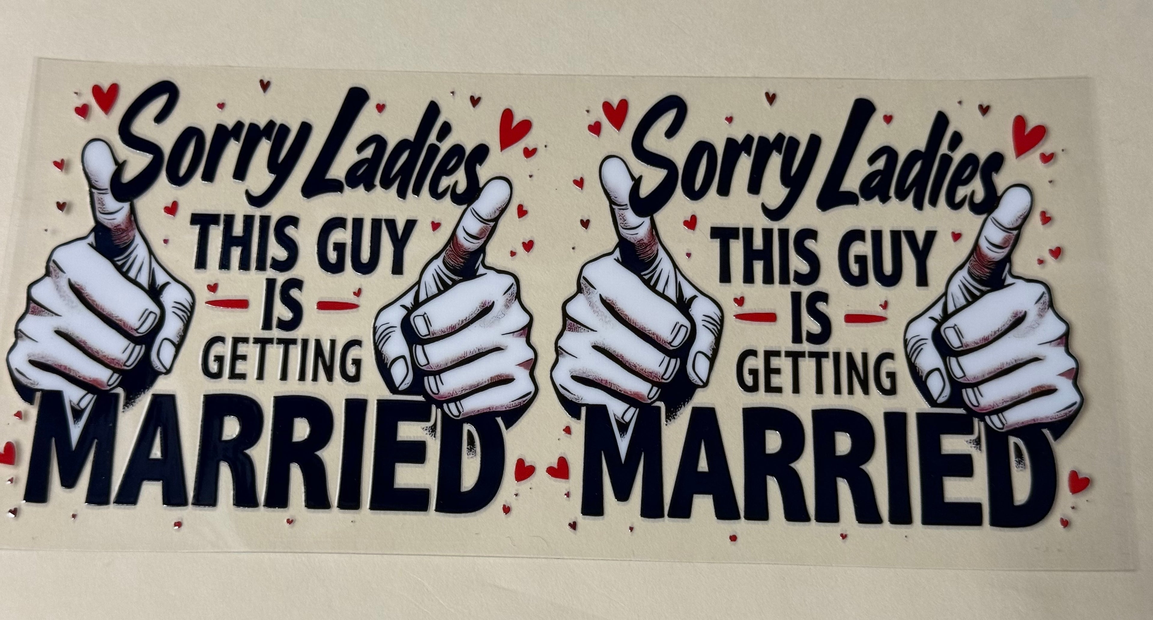 sorry ladies this man is getting married (Copy)