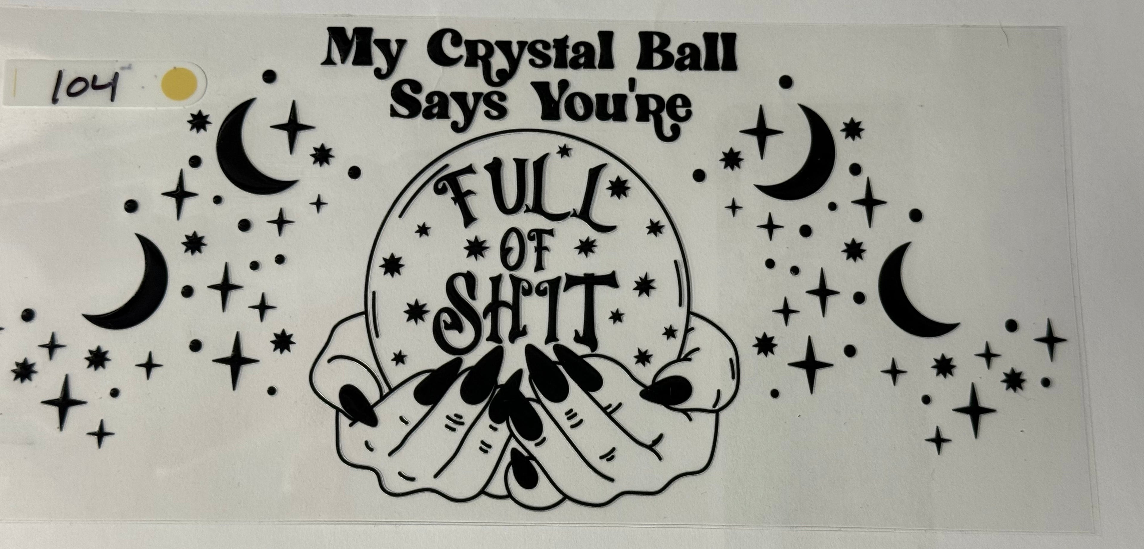 My Crystal ball says your full of shit