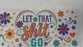 Let That Shit Go