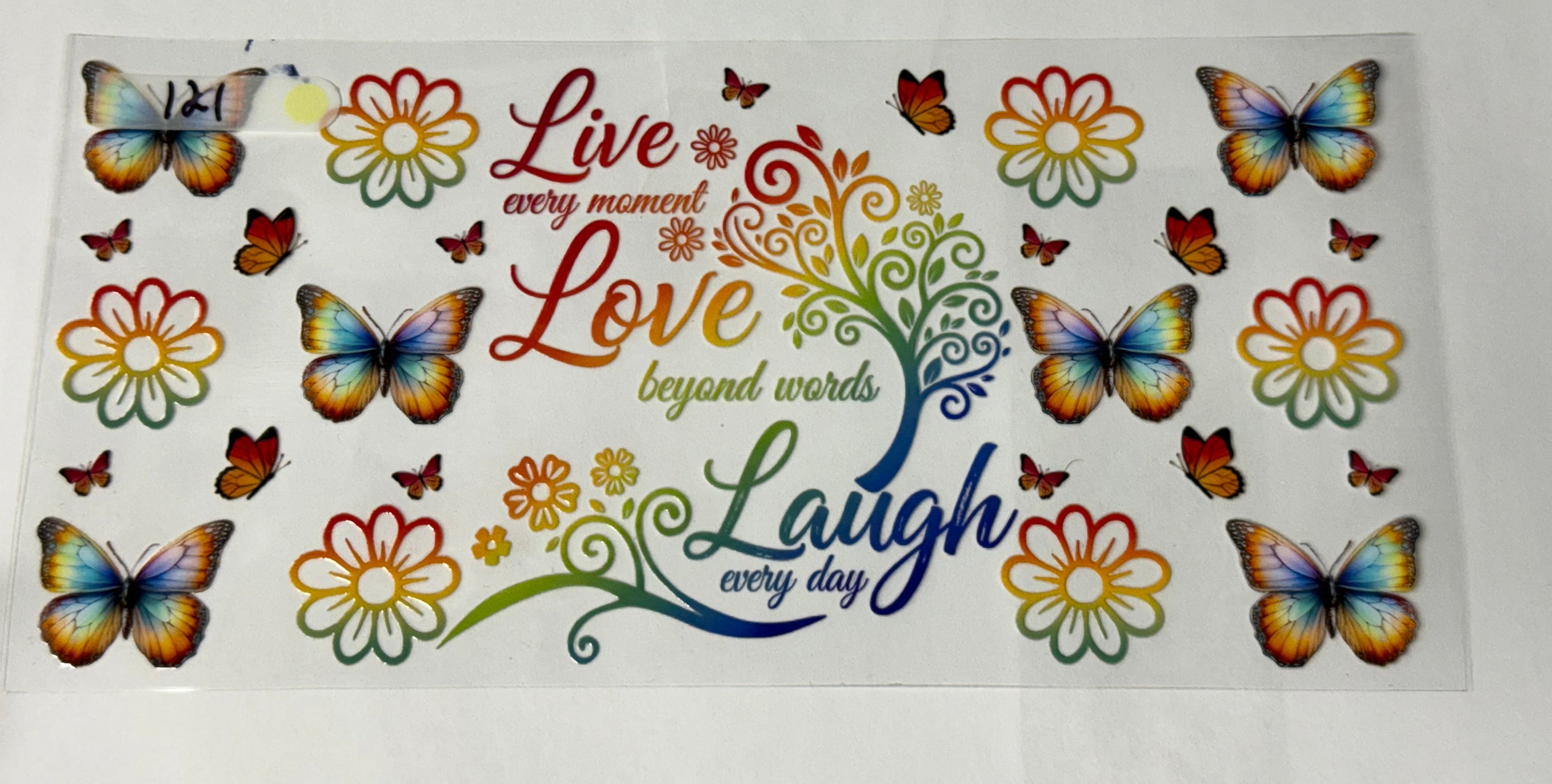 Live every moment Love beyond words Laugh Every day