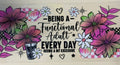 Being a Functional adult every day seems a bit excessive