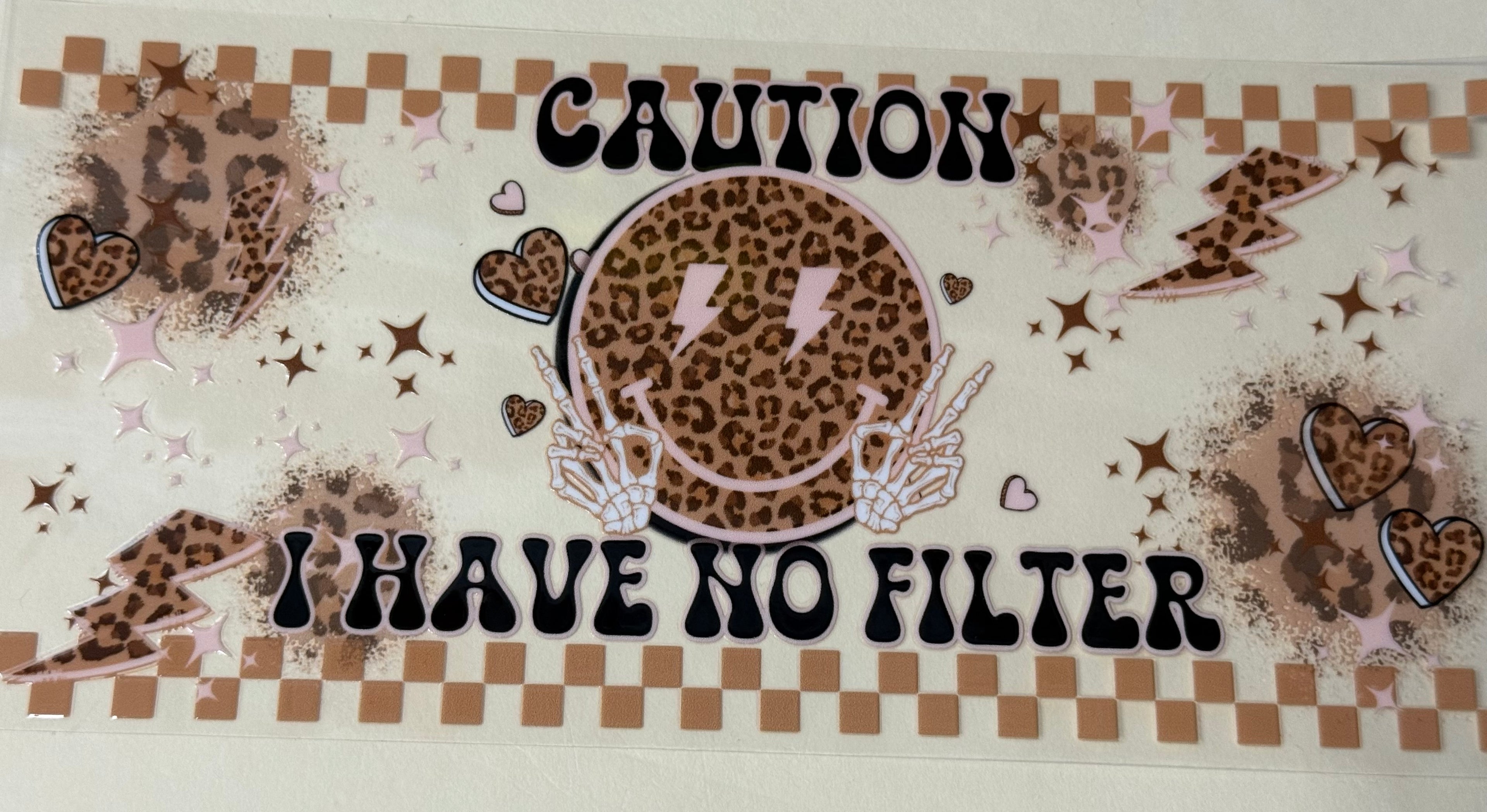 Caution I have no filter