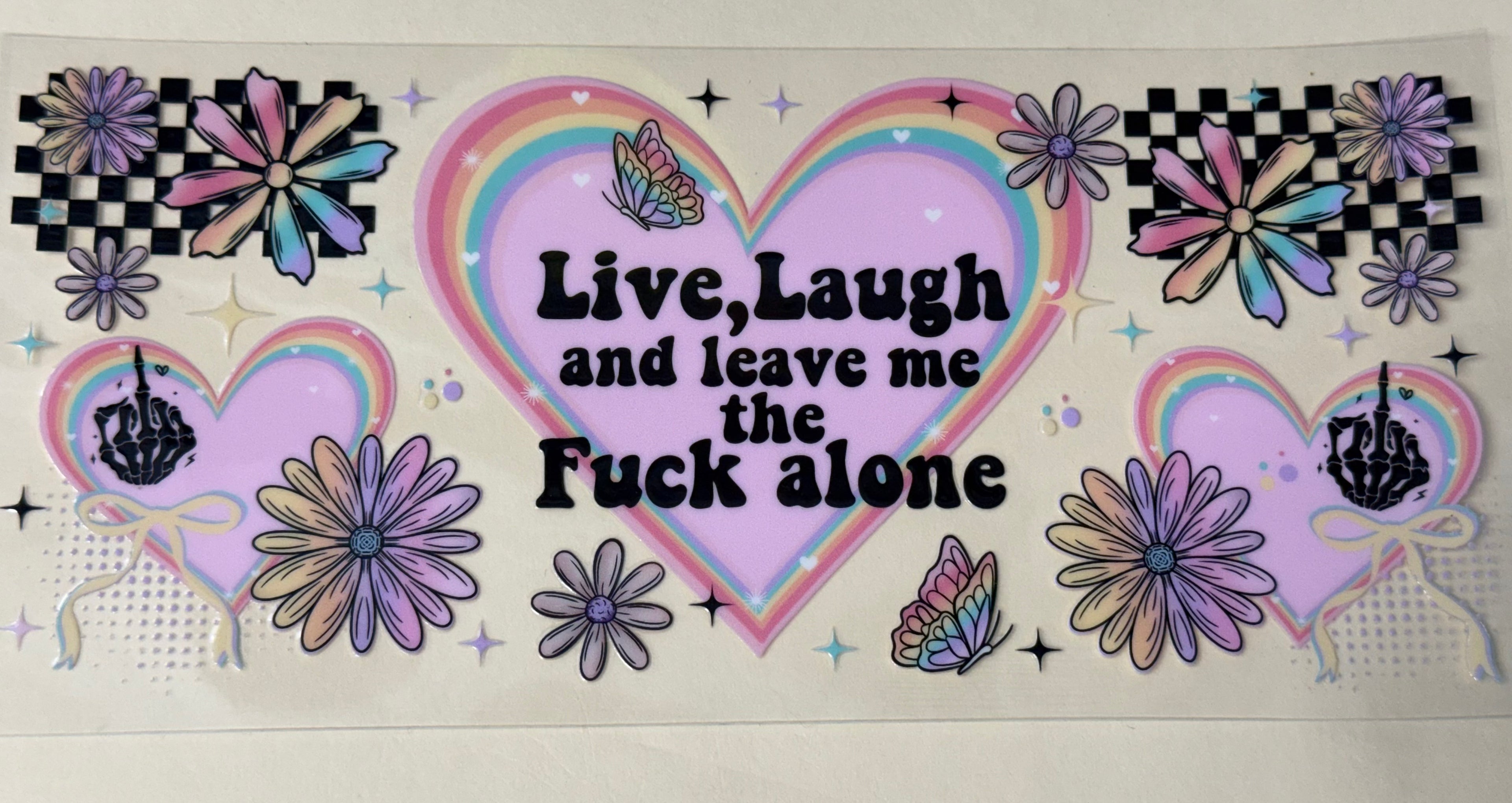 Live laugh and leave me the fuck alone