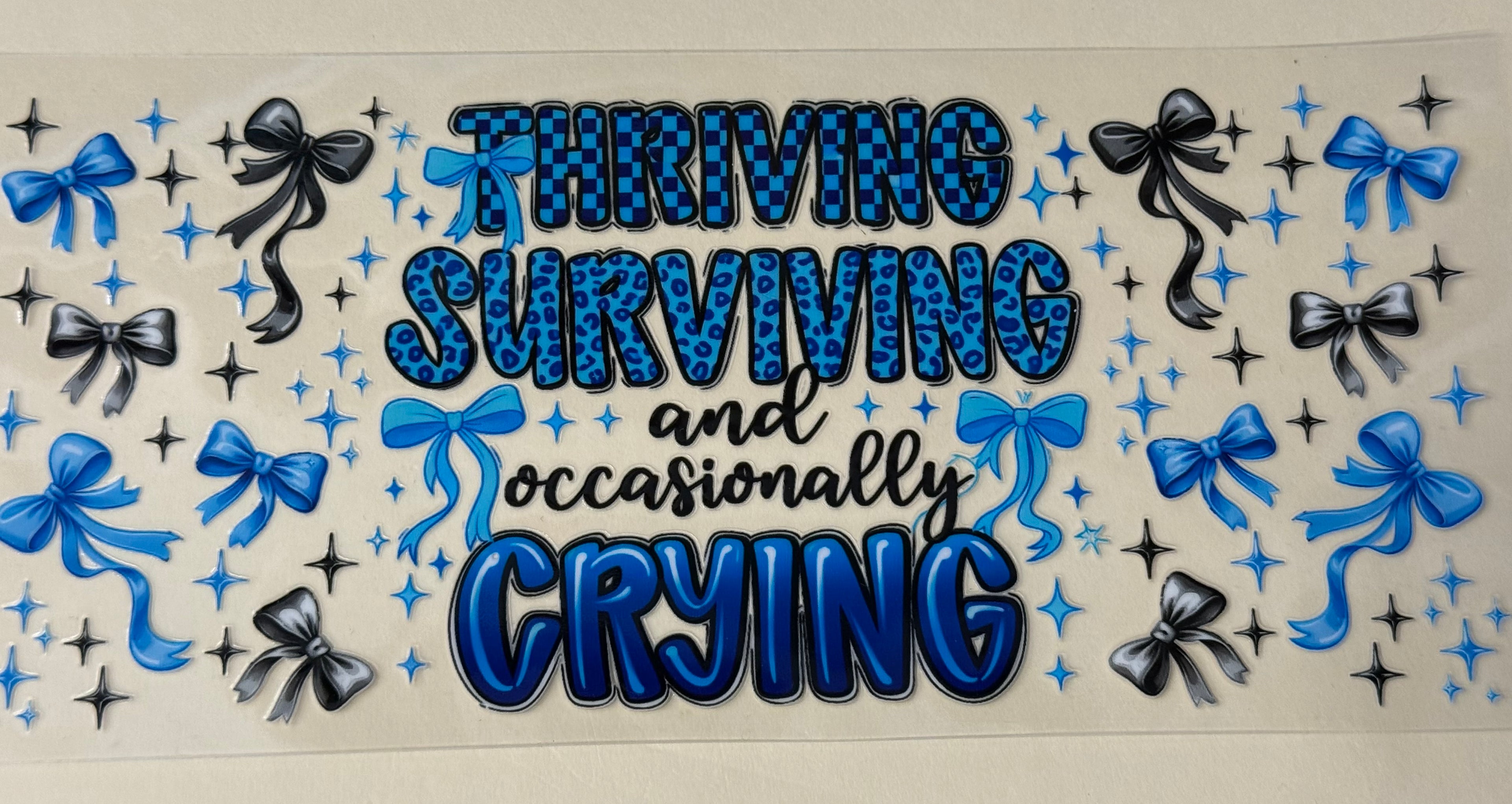 Thriving surviving and occasionally crying