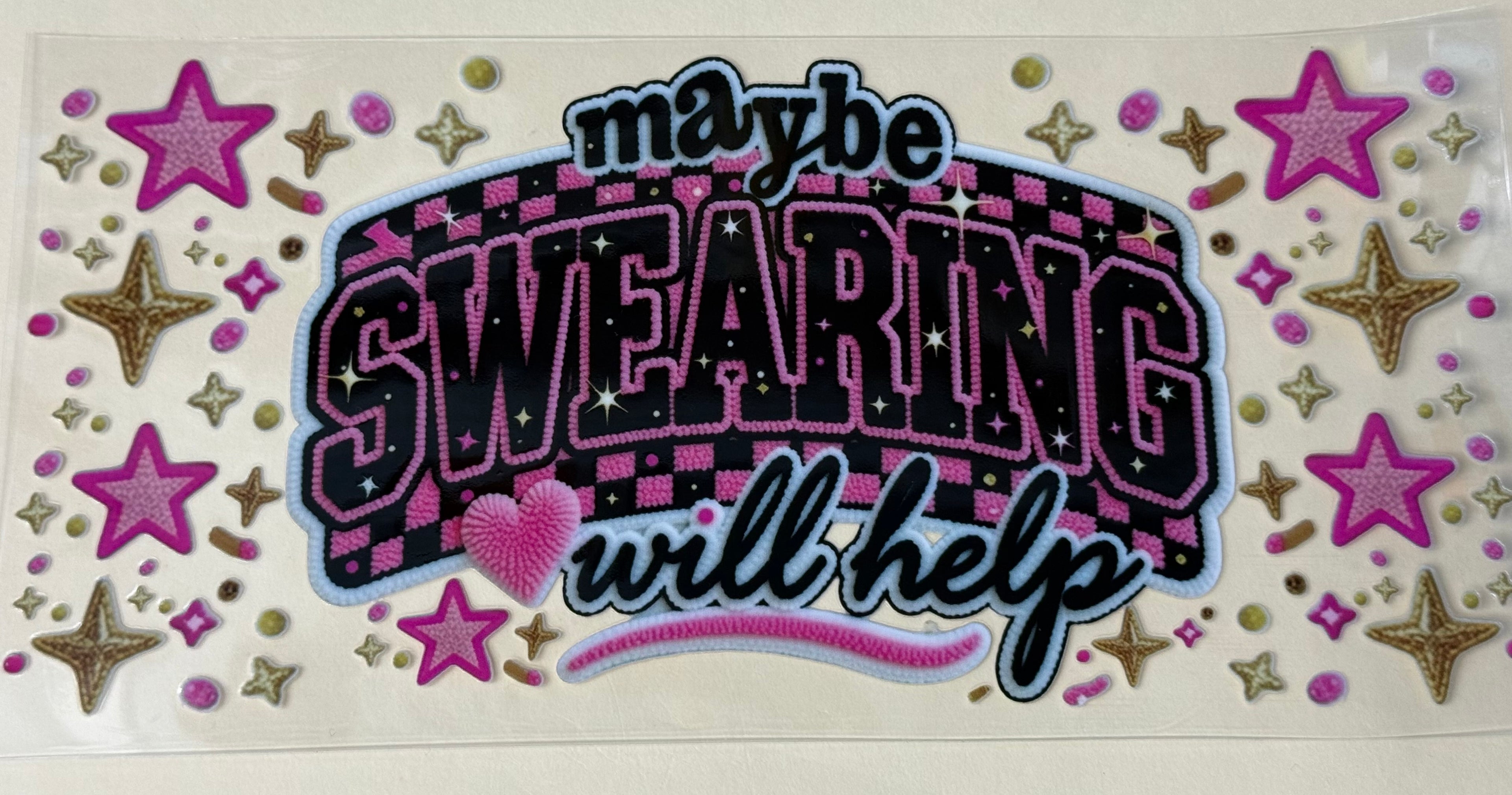 Maybe Swearing will help