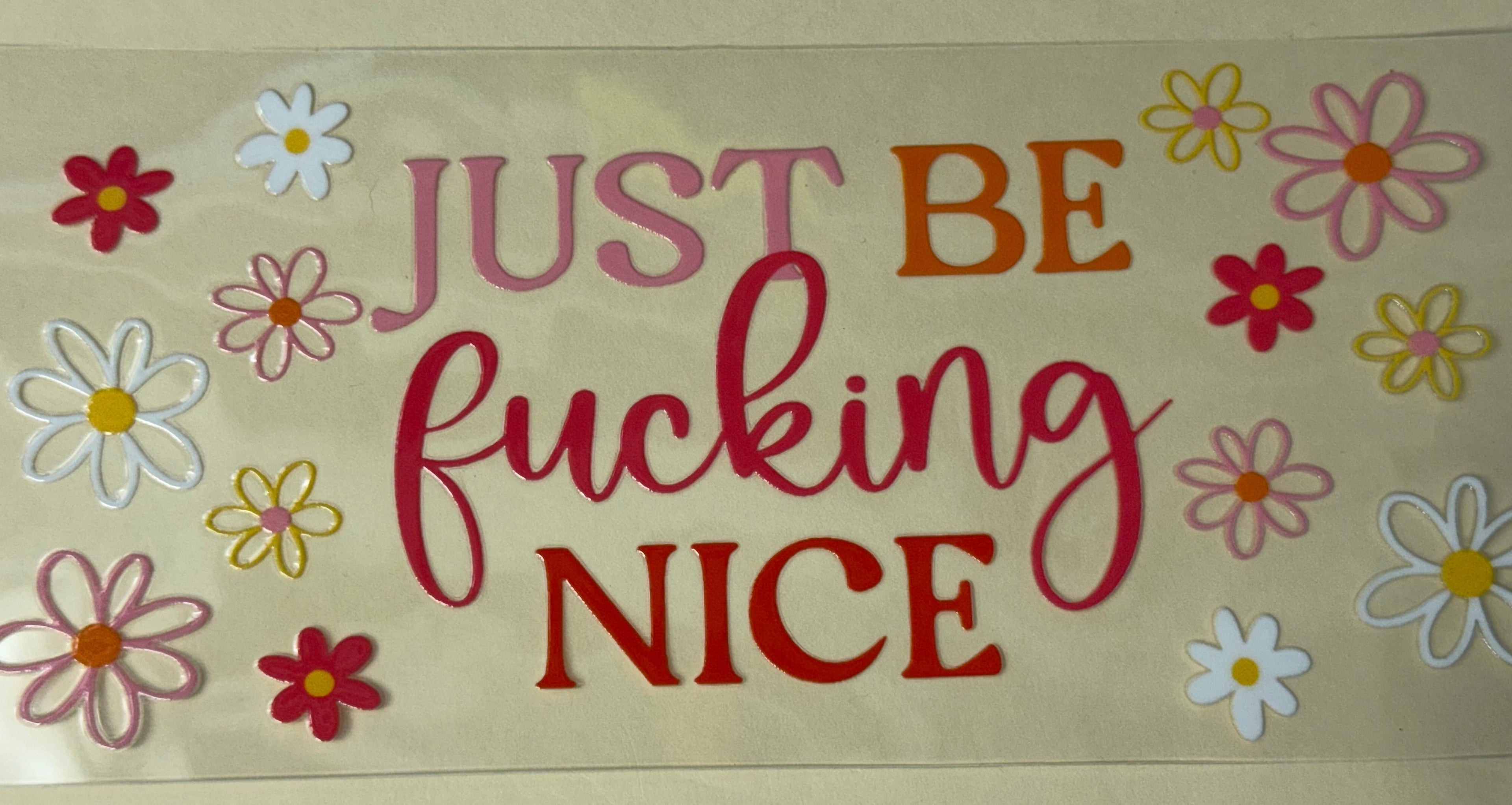 just be f* nice