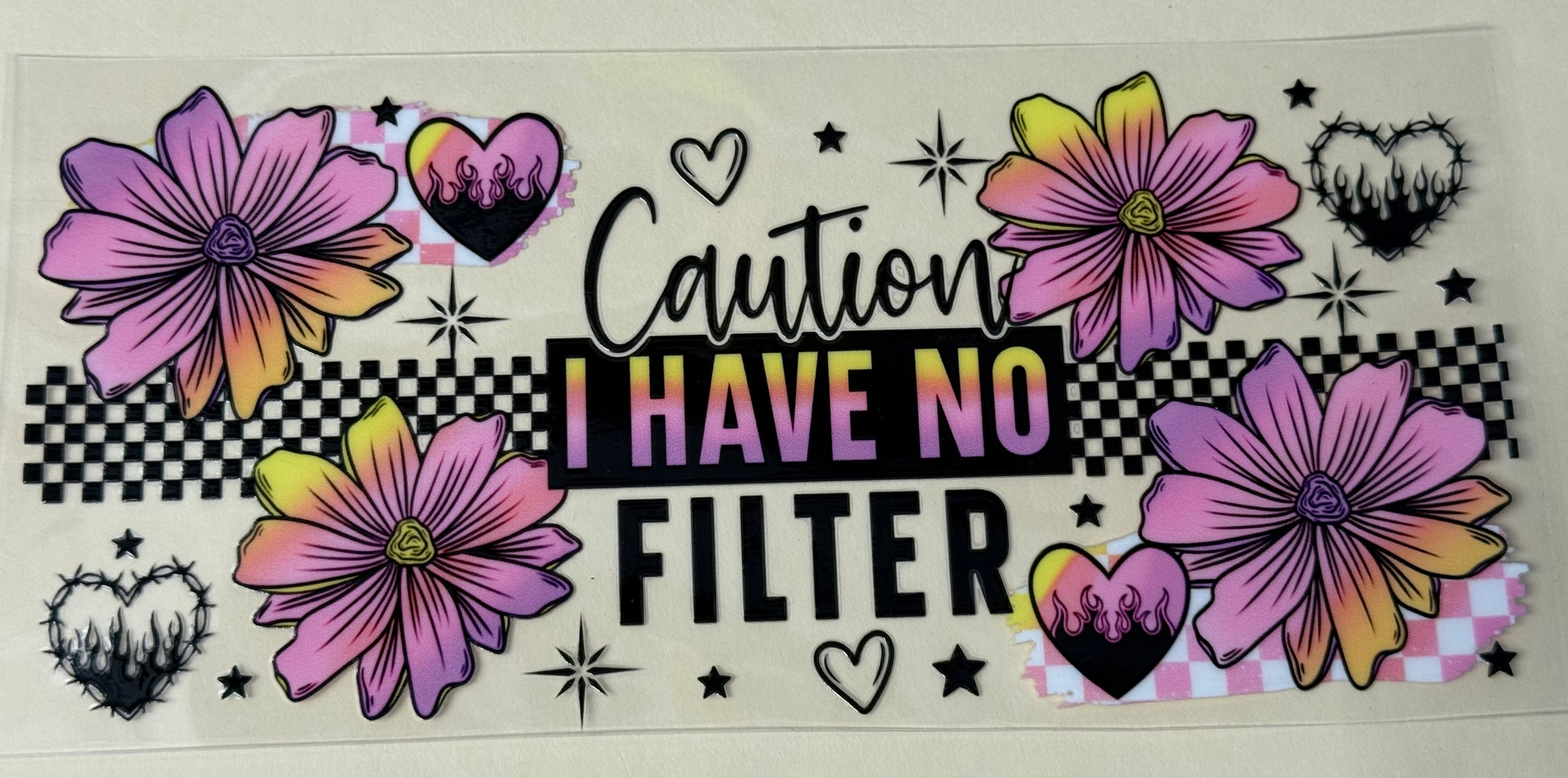 Caution  I have no filter