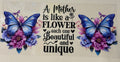 A mother is like a flower each one beautiful and unique