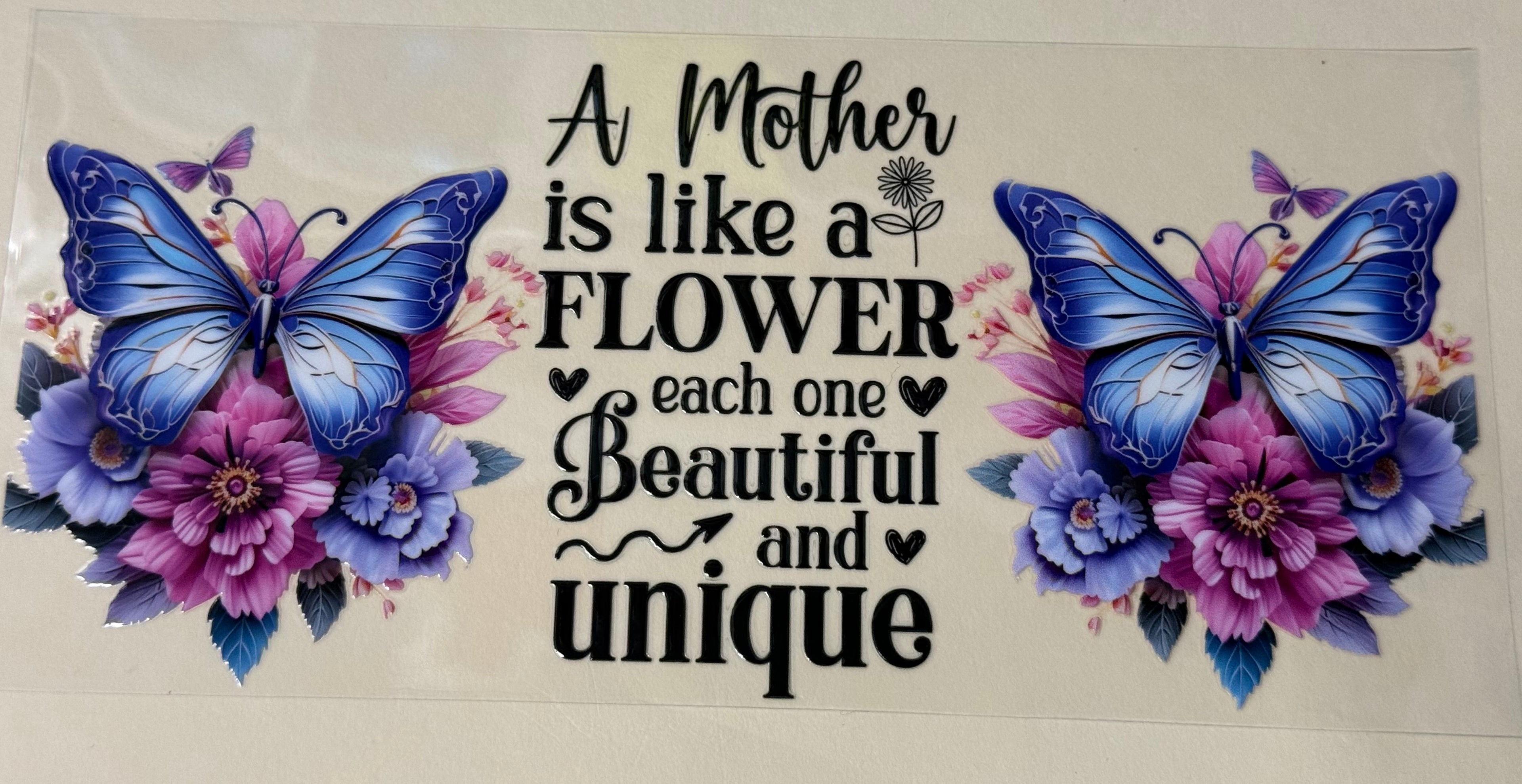 A mother is like a flower each one beautiful and unique