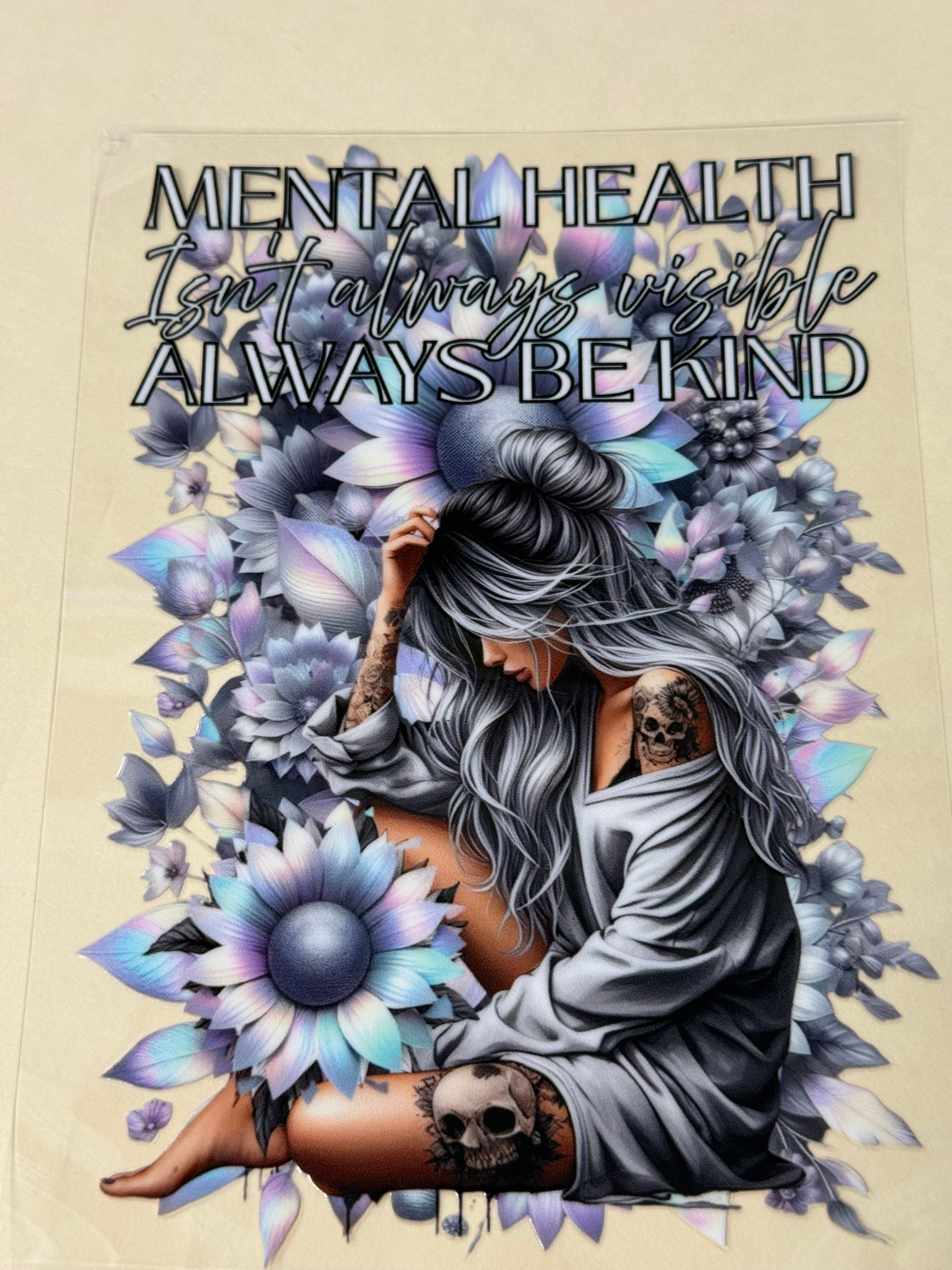 Mental Health Isn't always visible Always Be Kind