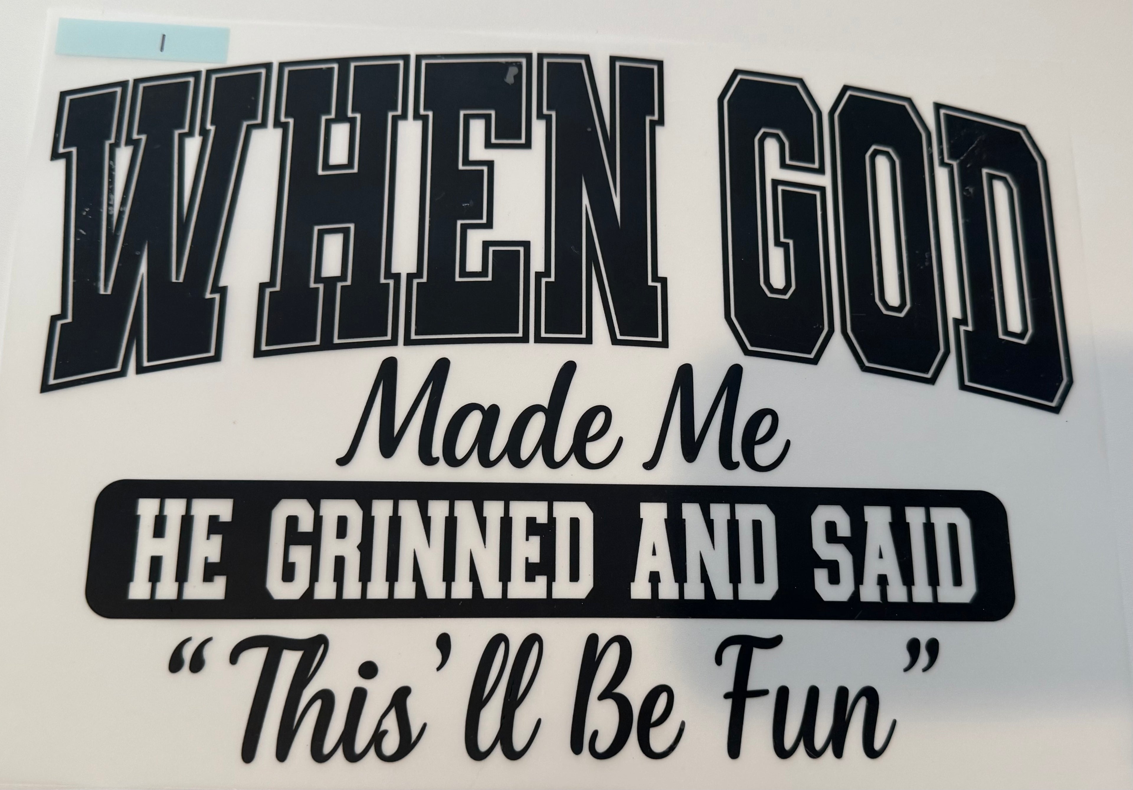 when god made me he grinned and said this will be fun