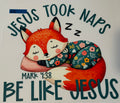 Jesus took naps be like Jesus