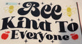 Be kind to everyone